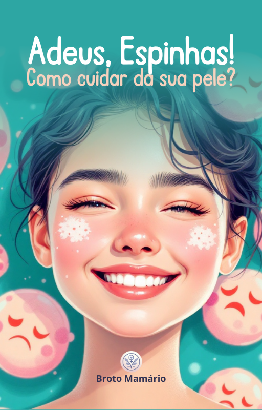Ebook Adeus, Espinhas! Como cuidar da sua pele?